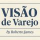 Roberto James - Visão de Varejo Adeus 2025, bem-vindo 2026: um retrospectiva cheia de perspectivas do consumo no varejo