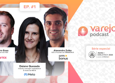 Especial VarejoTech 2025: Meta, CRM&Bônus e VTEX